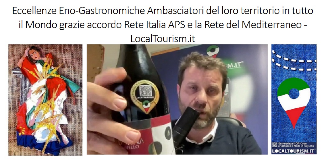 Eccellenze Eno-Gastronomiche Ambasciatori del loro territorio in tutto il Mondo grazie accordo Rete Italia APS e la Rete del Mediterraneo – LocalTourism.it