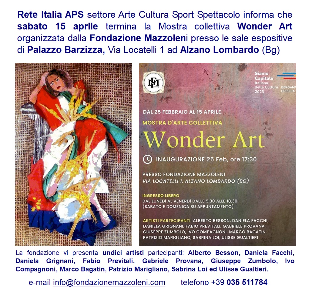 Rete Italia APS settore Arte Cultura Sport Spettacolo informa che sabato 15 aprile termina la Mostra collettiva Wonder Art