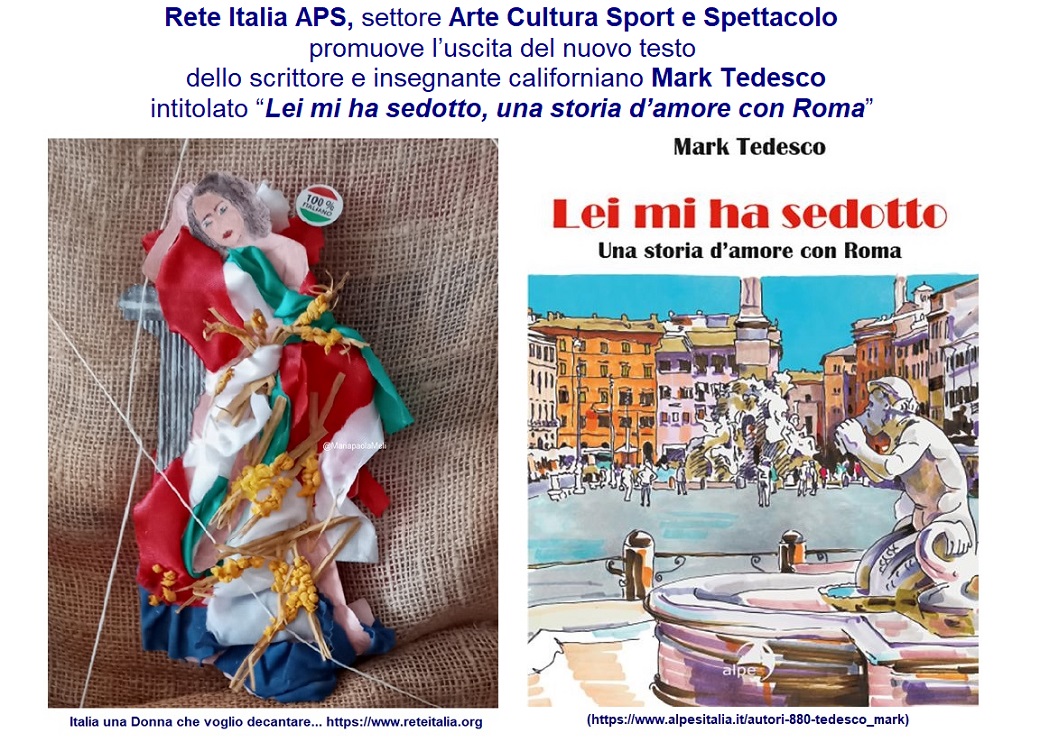 Rete Italia APS presenta il libro dello scrittore californiano Mark Tedesco Lei mi ha sedotto Una storia di amore con Roma