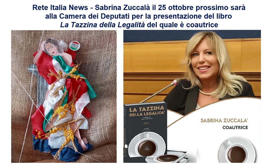 Rete Italia News Sabrina Zuccalà il 25 ottobre prossimo sarà alla Camera dei Deputati per la presentazione del libro La Tazzina della Legalità del quale è coautrice